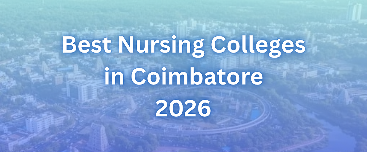 Best Nursing Colleges in Coimbatore 2026 -Best Nursing Colleges in Coimbatore 2026