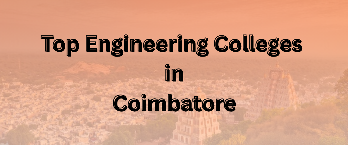 Top Engineering Colleges in Coimbatore  -Top Engineering Colleges in Coimbatore 