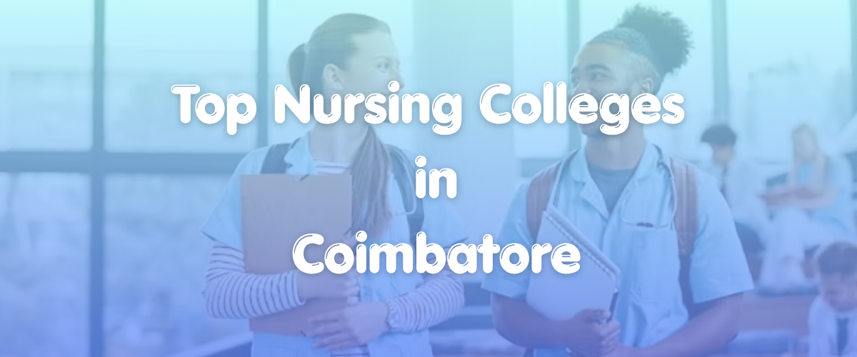 Top Nursing Colleges in Coimbatore -Top Nursing Colleges in Coimbatore